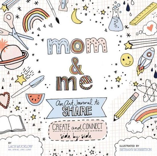 Cover for Lacy Mucklow · Mom and Me: An Art Journal to Share: Create and Connect Side by Side - A Side-by-Side Book (Paperback Book) (2017)