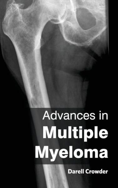 Cover for Darell Crowder · Advances in Multiple Myeloma (Gebundenes Buch) (2015)