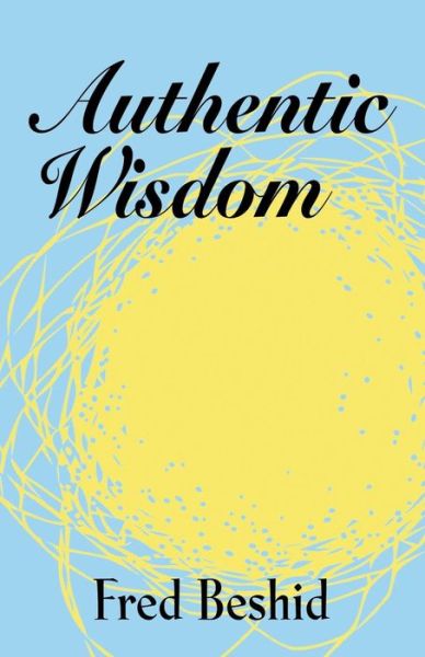 Cover for Fred Beshid · Authentic Wisdom (Paperback Book) (2014)