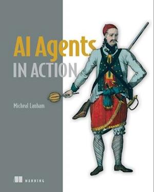 Cover for Micheal Lanham · AI Agents in Action (Hardcover Book) (2025)