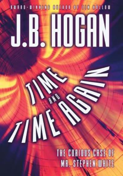 Cover for J B Hogan · Time and Time Again (Hardcover Book) (2018)