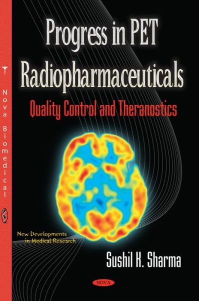 Cover for Sushil K Sharma · Progress in PET Radiopharmaceuticals: Quality Control &amp; Theranostics (Hardcover Book) (2016)