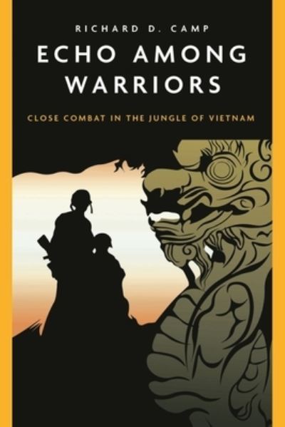 Cover for Richard Camp · Echo Among Warriors: Close Combat in the Jungle of Vietnam (Paperback Book) (2022)