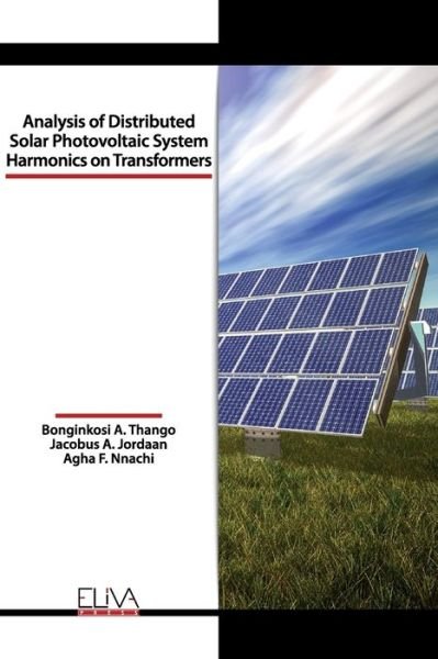 Cover for Jacobus A Jordaan · Analysis of Distributed Solar Photovoltaic System Harmonics on Transformers (Paperback Book) (2020)
