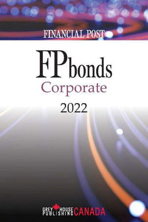 FP Bonds: Corporate 2022 - Grey House Canada - Books - Grey House Publishing Inc - 9781637003343 - June 30, 2022