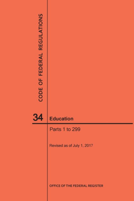 Cover for Nara · Code of Federal Regulations Title 34, Education, Parts 1-299, 2017 (Paperback Book) (2017)