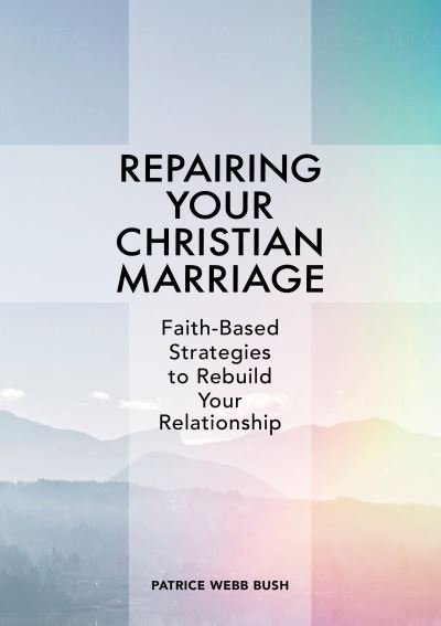 Cover for Patrice Webb Bush · Repairing Your Christian Marriage (Book) (2020)