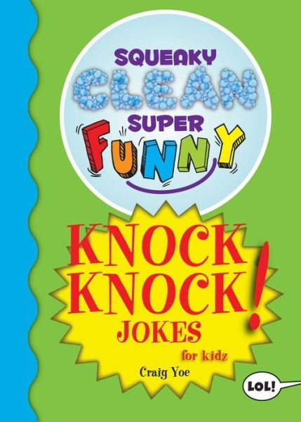 Cover for Craig Yoe · Squeaky Clean Super Funny Knock Knock Jokes for Kidz: (Things to Do at Home, Learn to Read, Jokes &amp; Riddles for Kids) - Squeaky Clean Super Funny Joke Series (Paperback Bog) (2020)