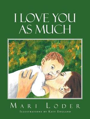 Cover for Mari Loder · I Love You as Much (Hardcover Book) (2018)