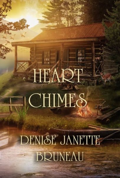 Heart Chimes - Denise Janette Bruneau - Books - Zimbell House Publishing - 9781643901343 - May 5, 2020