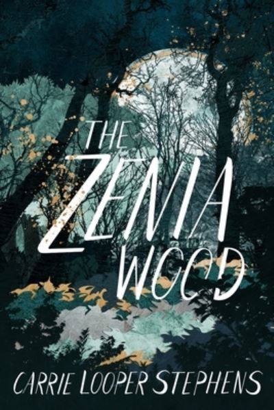 Cover for Carrie Looper Stephens · The Zenia Wood (Paperback Book) (2019)