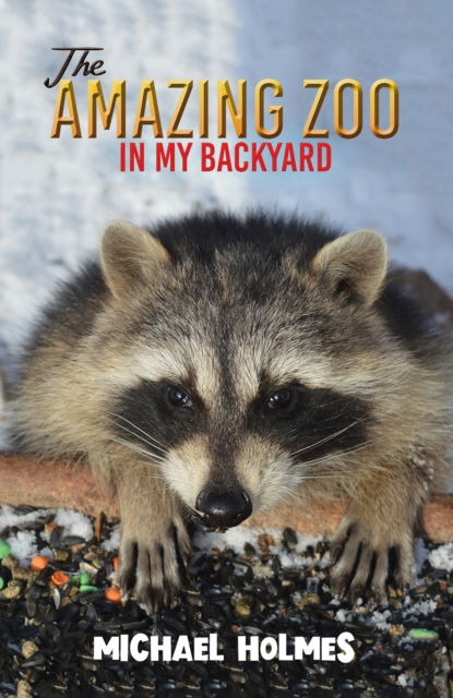 Cover for Michael Holmes · The Amazing Zoo in My Backyard (Inbunden Bok) (2024)