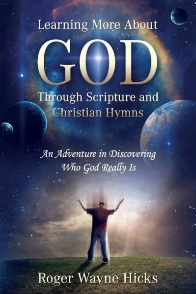 Learning More About God Through Scripture and Christian Hymns - Roger Wayne Hicks - Books - Redemption Press - 9781646450343 - December 18, 2019