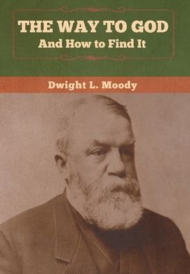 Cover for Dwight L Moody · The Way to God and How to Find It (Hardcover bog) (2020)