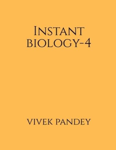 Cover for Vivek Pandey · Instant Biology-4 (Book) (2020)