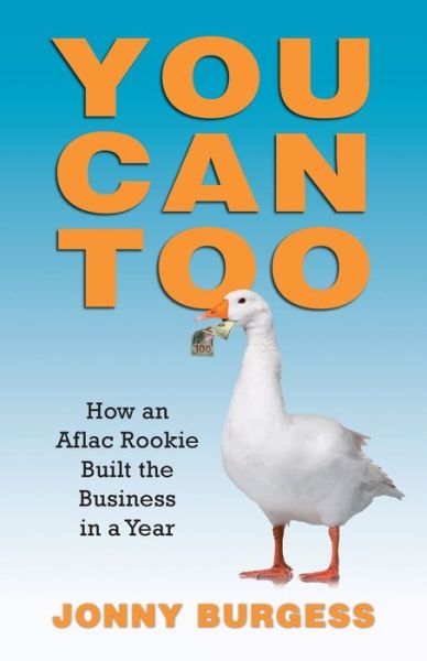 Cover for Jonny Burgess · You Can Too: How an Aflac Rookie Built the Business in a Year (Taschenbuch) (2020)