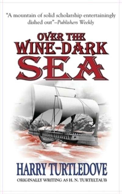 Cover for Harry Turtledove · Over the Wine-Dark Sea (Inbunden Bok) (2013)
