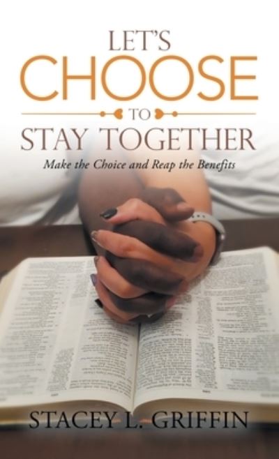 Cover for Stacey L. Griffin · Let's Choose to Stay Together (Book) (2022)