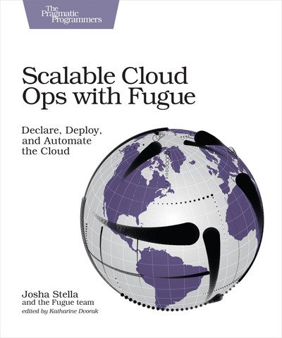 Cover for Josha Stella · Scalable Cloud Ops with Fugue: Declare, Deploy, and Automate the Cloud (Taschenbuch) (2017)