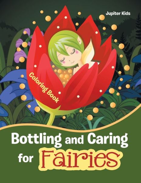 Cover for Jupiter Kids · Bottling and Caring for Fairies Coloring Book (Paperback Book) (2016)