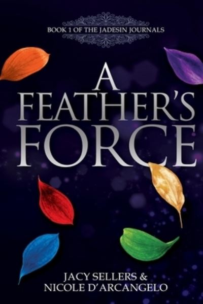 Cover for Jacy Sellers · A Feather's Force (Paperback Book) (2019)