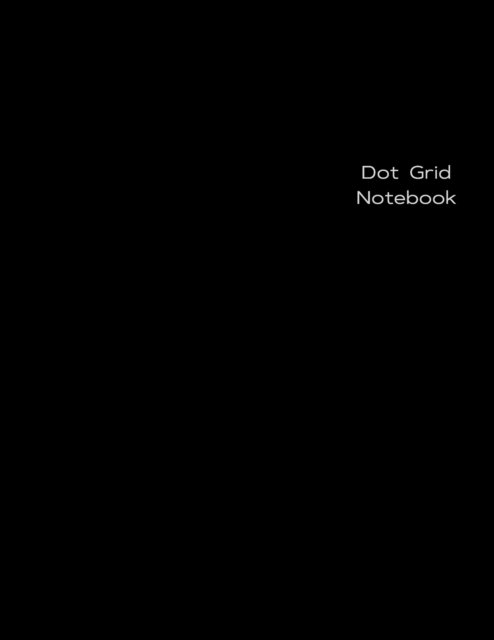 Cover for G McBride · Dot Grid Notebook Black Notebook Large (8.5 x 11 inches) - Black Dotted Notebook / Journal (Paperback Book) (2020)