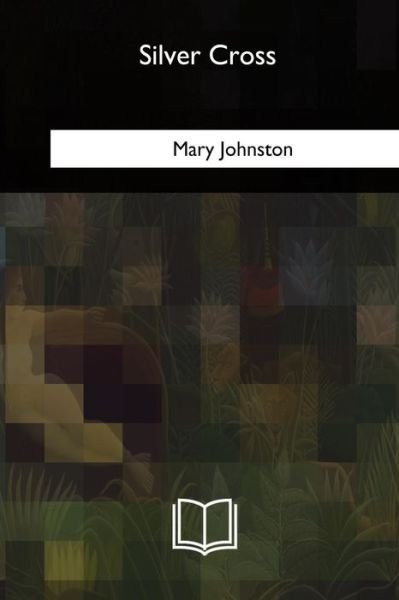 Cover for Mary Johnston · Silver Cross (Pocketbok) (2018)