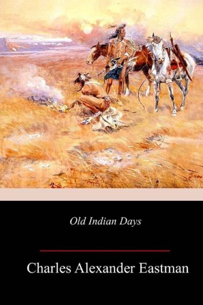 Cover for Charles Alexander Eastman · Old Indian Days (Paperback Book) (2018)