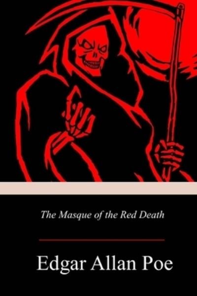 The Masque of the Red Death - Edgar Allan Poe - Boeken - Createspace Independent Publishing Platf - 9781719299343 - 31 mei 2018