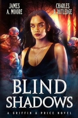 Cover for James A. Moore · Blind Shadows: A Griffin &amp; Price Novel (Buch) (2018)