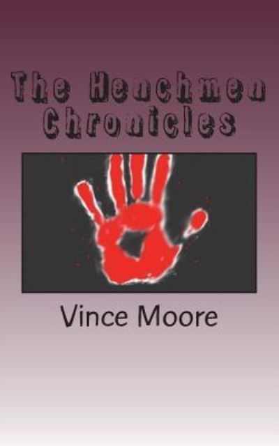 Cover for Vince Moore · The Henchmen Chronicles (Paperback Book) (2018)