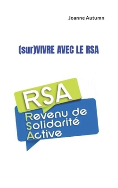 (sur)VIVRE AVEC LE RSA - Joanne Autumn - Books - Independently Published - 9781726608343 - October 1, 2018