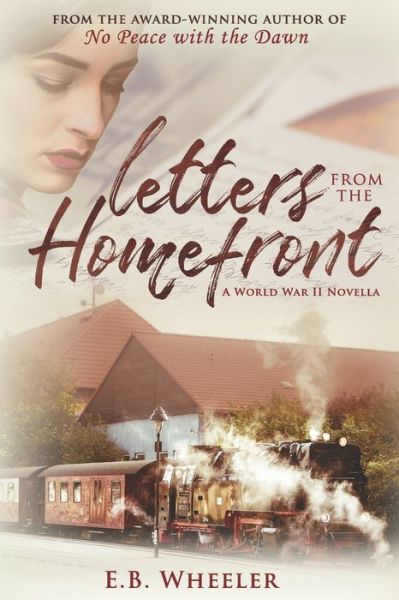 Letters from the Homefront: A World War II Novella - E B Wheeler - Books - Independently Published - 9781729298343 - October 27, 2018