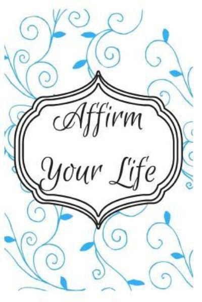 Cover for Sophia Louise · Affirm Your Life (Taschenbuch) (2018)