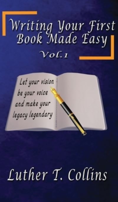 Cover for Luther T Collins · Writing Your First Book Made Easy Vol 1 (Inbunden Bok) (2021)