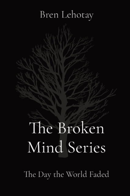 Cover for Bren Lehotay · The Broken Mind Series (Paperback Book) (2021)