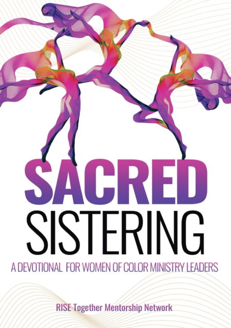Sacred Sistering - Rise Together Mentorship Network - Other - Vine Publishing, Inc. - 9781736748343 - March 11, 2022