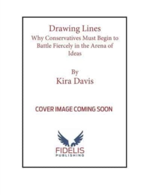 Cover for Kira Davis · Drawing Lines: Why Conservatives Must Begin to Battle Fiercely in the Arena of Ideas (Gebundenes Buch) (2022)