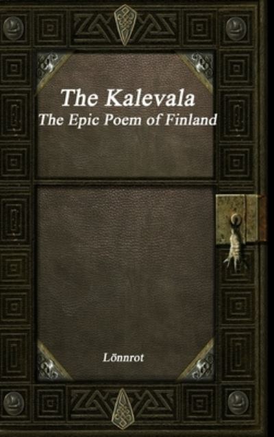 Cover for Loennrot · The Kalevala: The Epic Poem of Finland Revised (Hardcover Book) (2019)