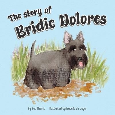 Cover for Bea Heunis · The Story of Bridie Dolores (Paperback Book) (2021)
