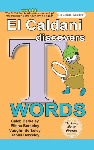 Cover for Amazon Digital Services LLC - KDP Print US · El Caldani Discovers T Words (Berkeley Boys Books - El Caldani Missions) (Paperback Book) (2022)