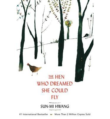 Cover for Sun-mi Hwang · The Hen Who Dreamed she Could Fly: The heart-warming international bestseller (Paperback Bog) (2014)