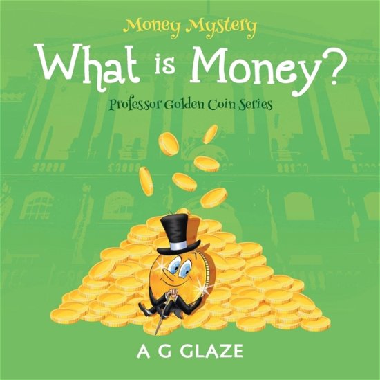 Cover for A. G. Glaze · What is Money? (Paperback Book) (2017)