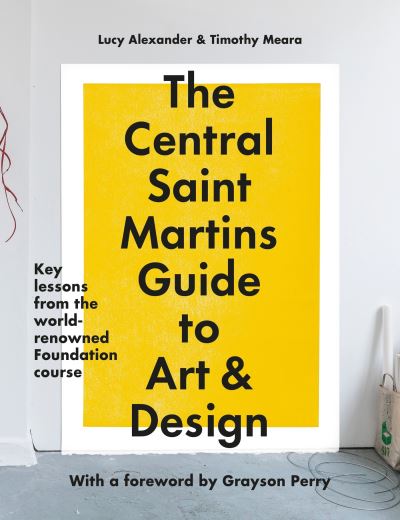 Cover for Lucy Alexander · The Central Saint Martins Guide to Art &amp; Design: Key lessons from the world-renowned Foundation course (Paperback Book) (2023)