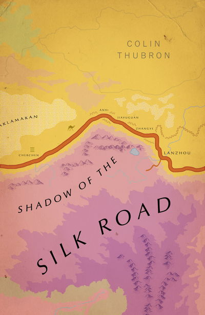 Cover for Colin Thubron · Shadow of the Silk Road: (Vintage Voyages) - Vintage Voyages (Pocketbok) (2019)