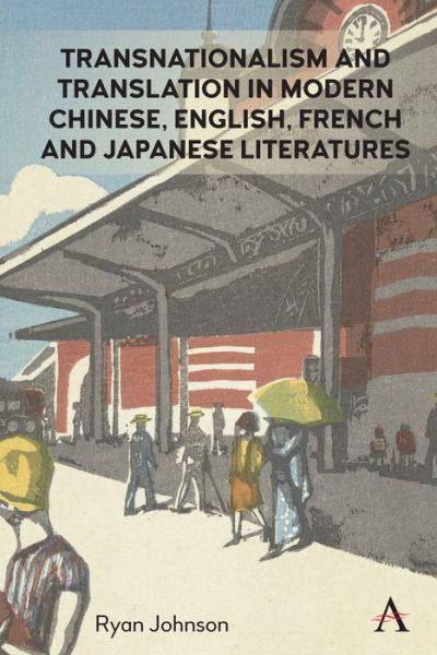 Cover for Ryan Johnson · Transnationalism and Translation in Modern Chinese, English, French and Japanese Literatures - Anthem Studies in Global English Literatures (Hardcover Book) (2020)