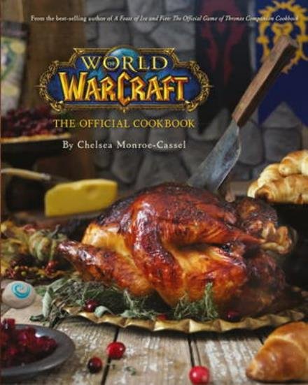 Cover for Chelsea Monroe-Cassel · World of Warcraft the Official Cookbook (Inbunden Bok) (2016)