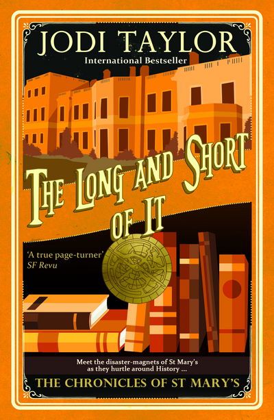 The Long and Short of it: The Chronicles of St. Mary's Series - The Chronicles of St. Mary's series - Jodi Taylor - Książki - Headline Publishing Group - 9781786152343 - 8 czerwca 2017