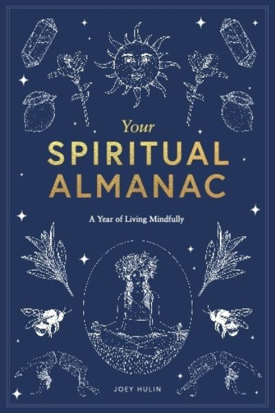 Cover for Joey Hulin · Your Spiritual Almanac: A Year of Living Mindfully (Hardcover Book) (2021)