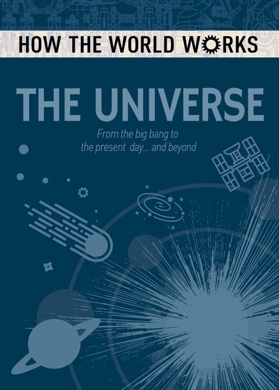 Cover for Anne Rooney · How the World Works: The Universe: From the Big Bang to the present day... and beyond - How the World Works (Paperback Bog) (2019)